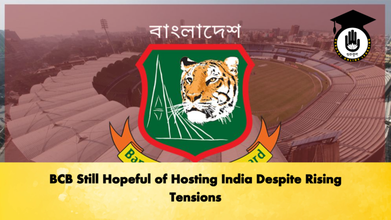 BCB Still Hopeful of Hosting India Despite Rising Tensions Cricket Gurukul, GOLN