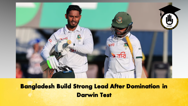 Bangladesh Build Strong Lead After Domination in Darwin Test 3 Cricket Gurukul, GOLN