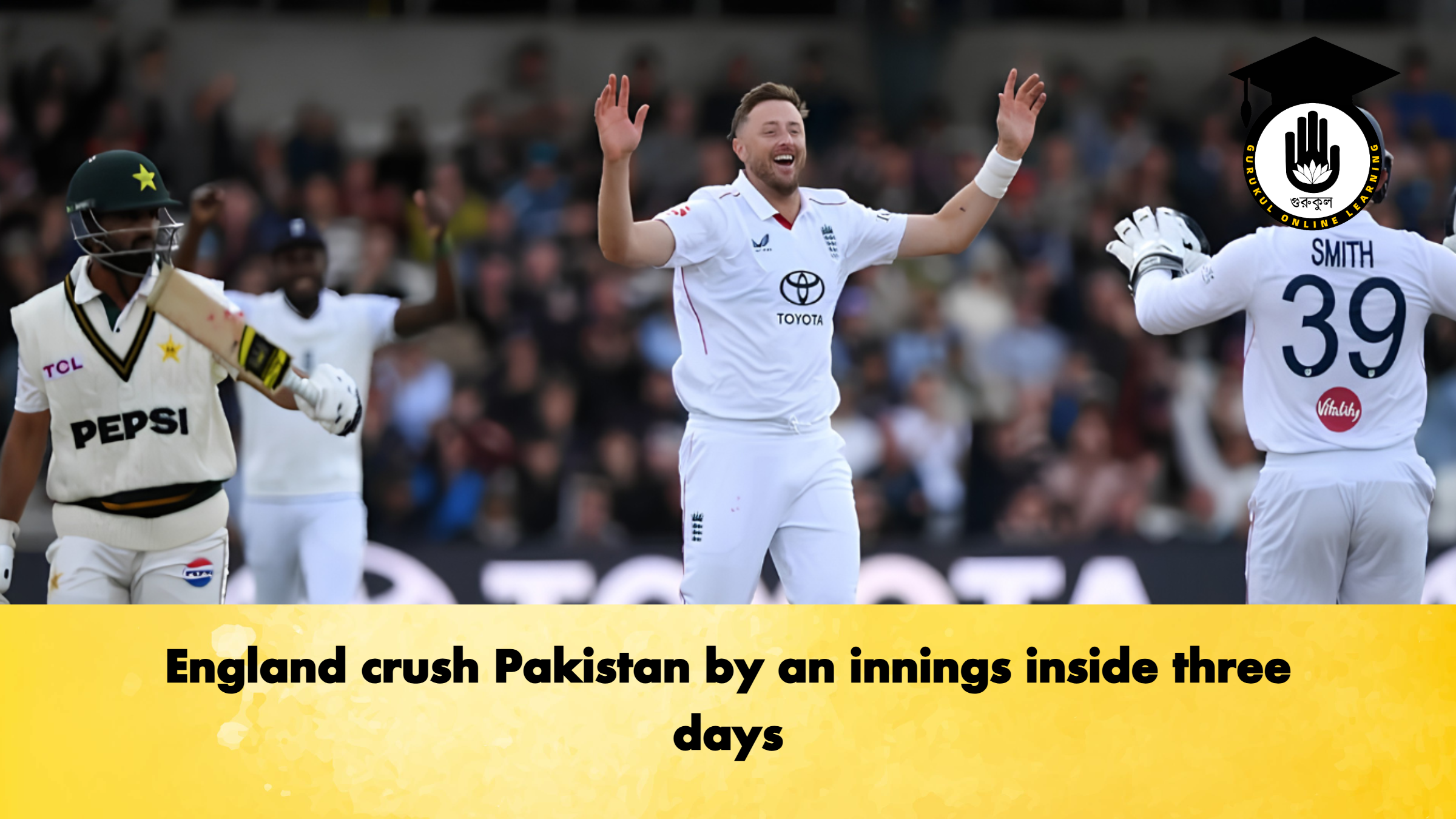 England crush Pakistan by an innings inside three days
