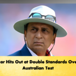 Gavaskar Hits Out at Double Standards Over Rapid Australian Test