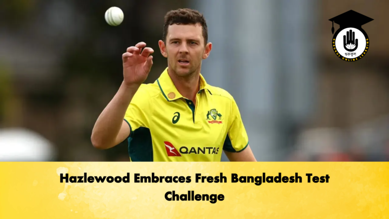 Hazlewood Embraces Fresh Bangladesh Test Challenge 1 Cricket Gurukul, GOLN