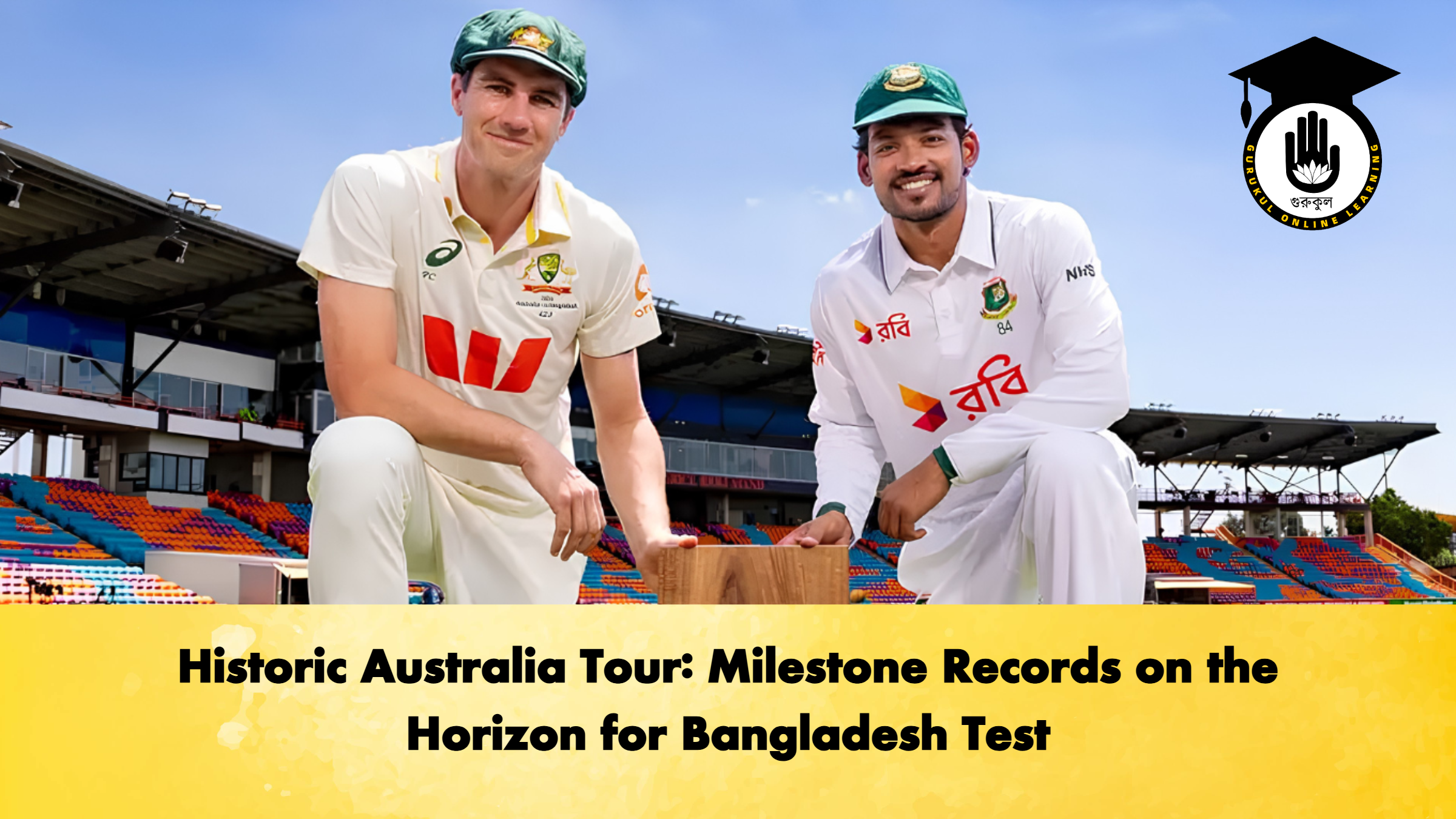 Historic Australia Tour Milestone Records on the Horizon for Bangladesh Test 2 Cricket Gurukul, GOLN