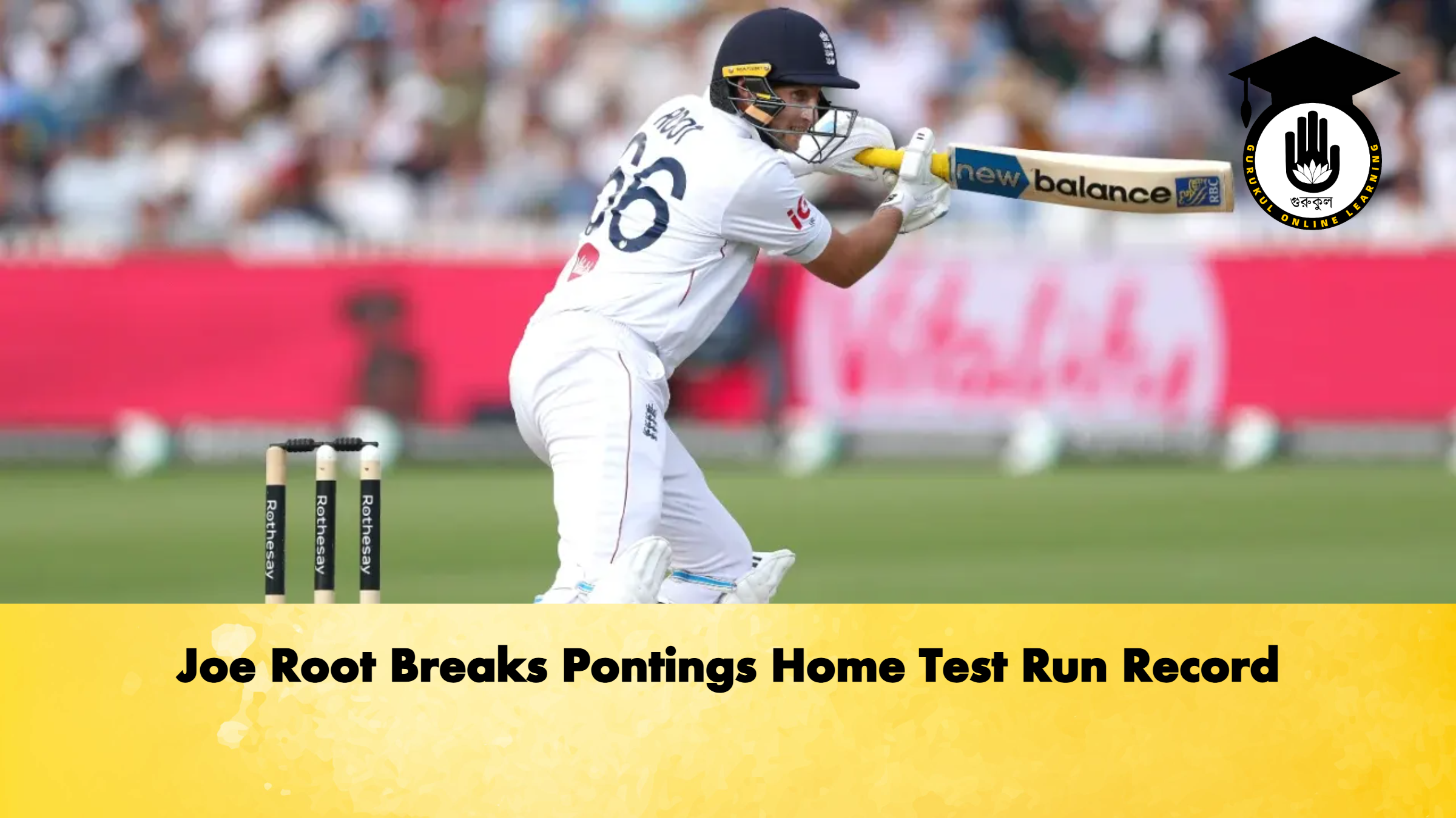 Joe Root Breaks Pontings Home Test Run Record Cricket Gurukul, GOLN