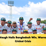 Steve Waugh Hails Bangladesh Win Warns of Test Cricket Crisis Cricket Gurukul, GOLN