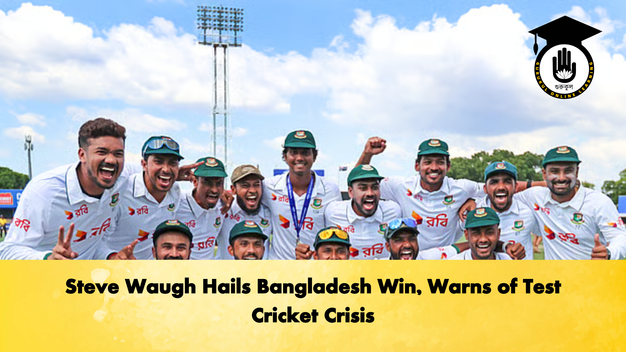Steve Waugh Hails Bangladesh Win Warns of Test Cricket Crisis Cricket Gurukul, GOLN