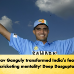 Sourav Ganguly transformed India's fearless cricketing mentality: Deep Dasgupta