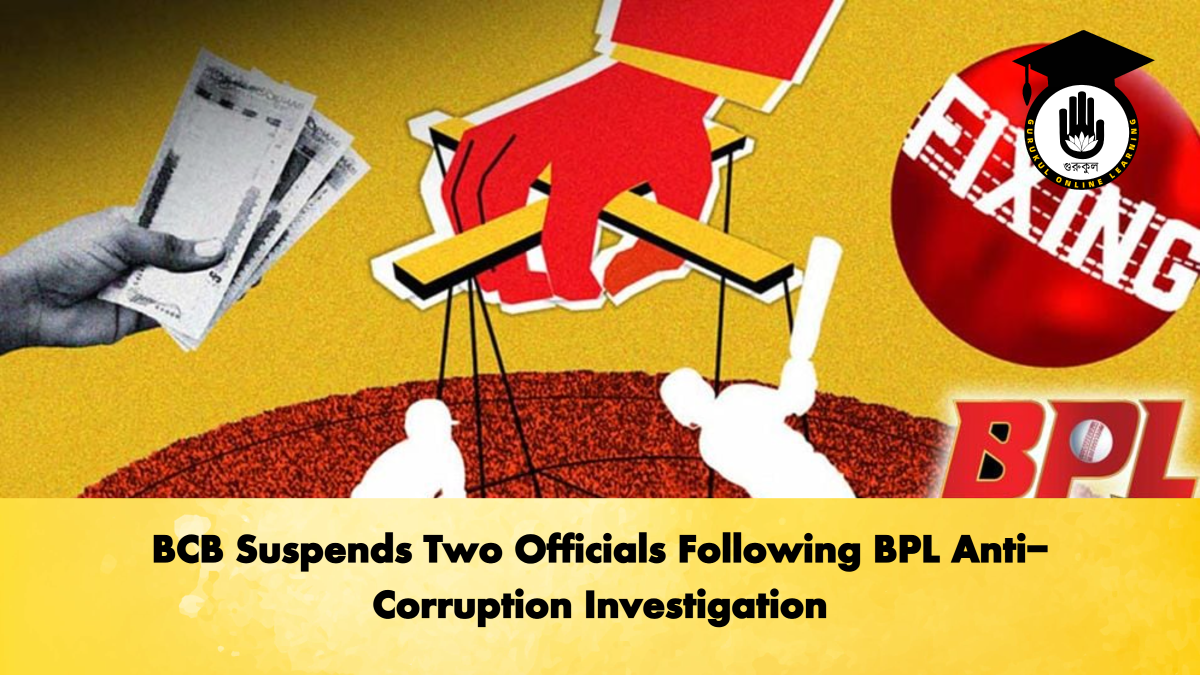 BCB Suspends Two Officials Following BPL Anti-Corruption Investigation (2)