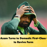 Babar Azam Turns to Domestic First-Class Cricket to Revive Form