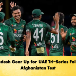 Bangladesh Gear Up for UAE Tri Series Following Afghanistan Test Cricket Gurukul, GOLN
