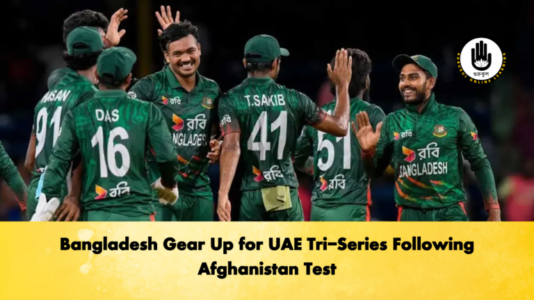Bangladesh Gear Up for UAE Tri Series Following Afghanistan Test Cricket Gurukul, GOLN