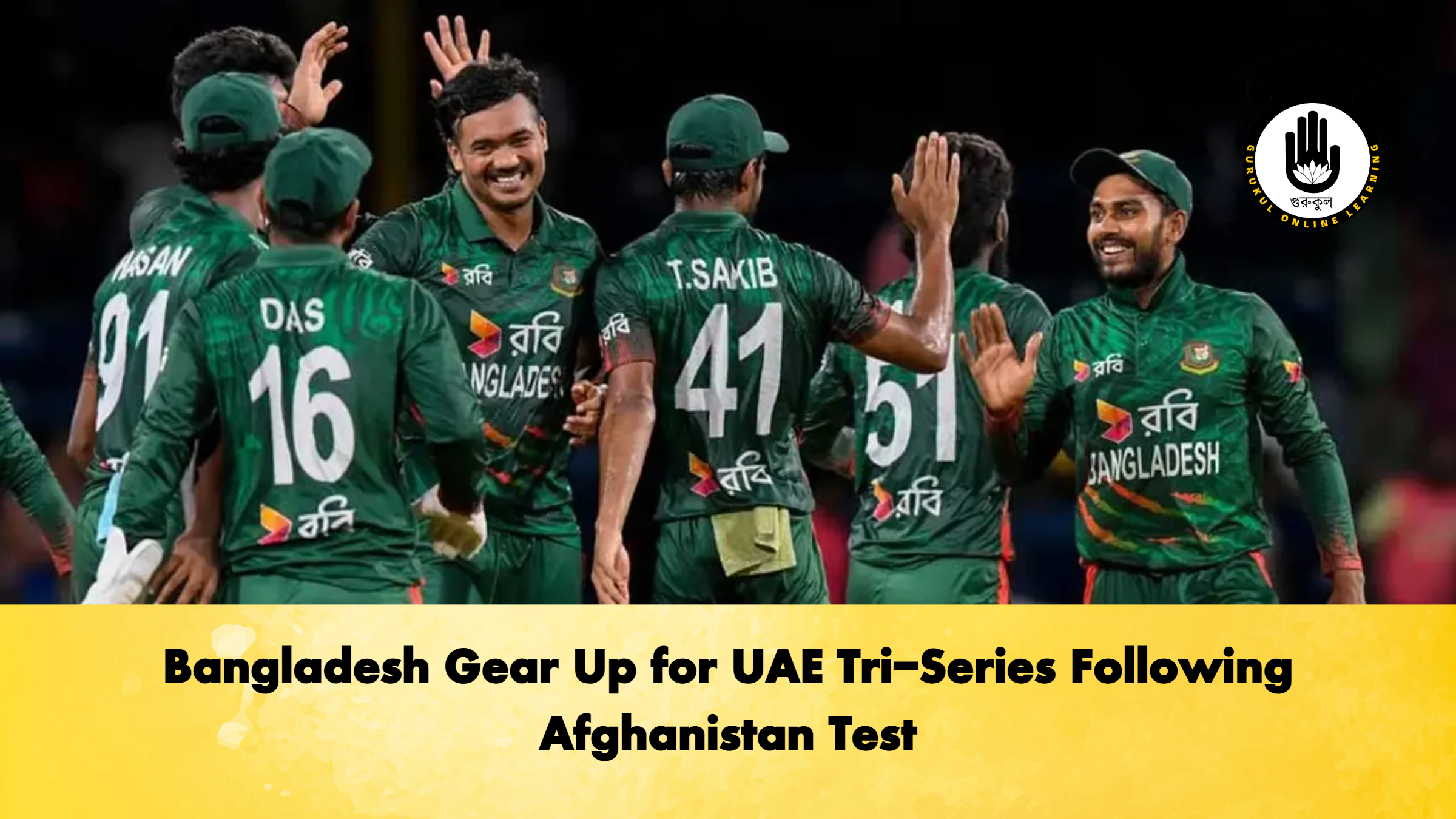 Bangladesh Gear Up for UAE Tri Series Following Afghanistan Test Cricket Gurukul, GOLN