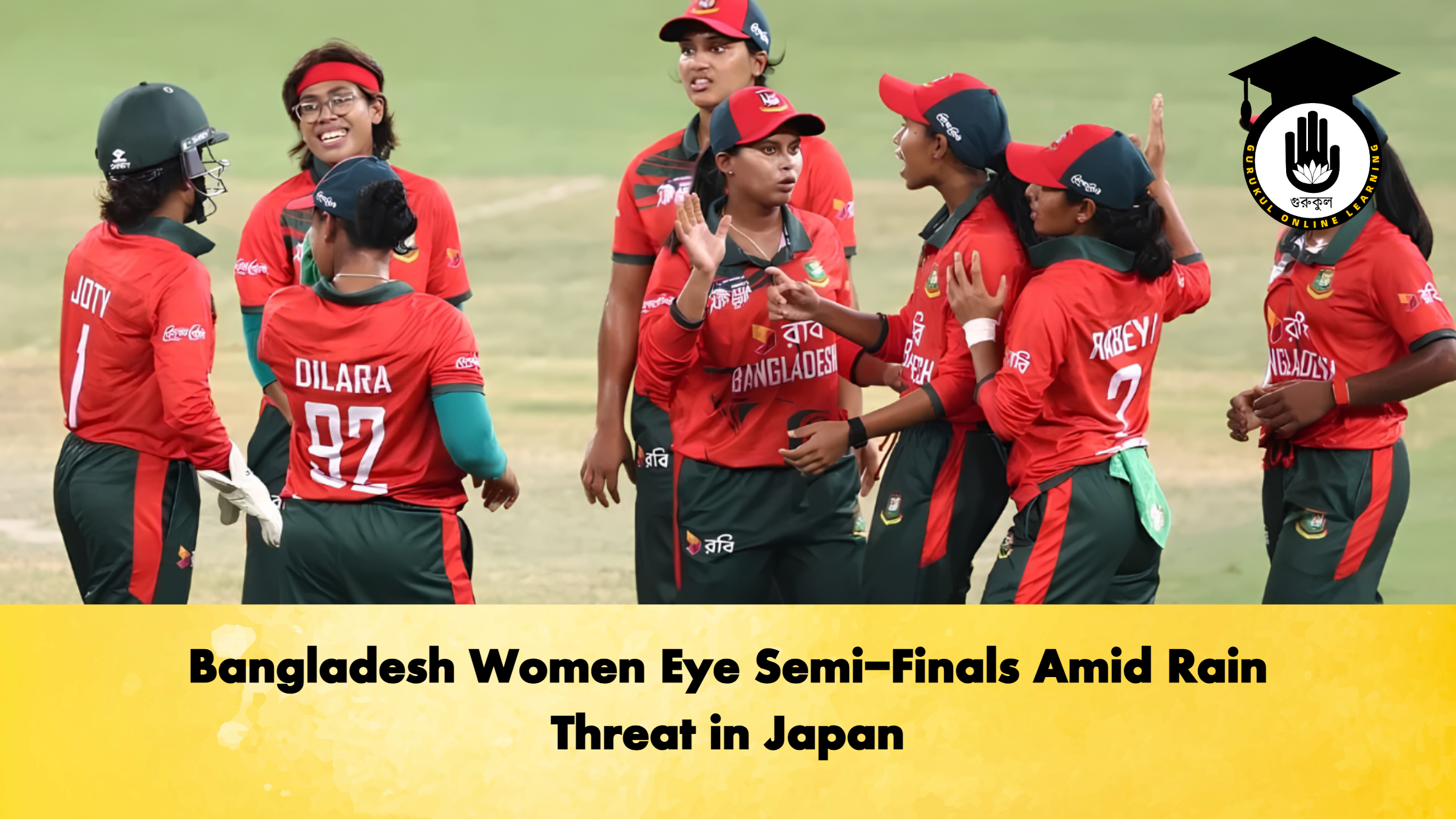Bangladesh Women Eye Semi-Finals Amid Rain Threat in Japan