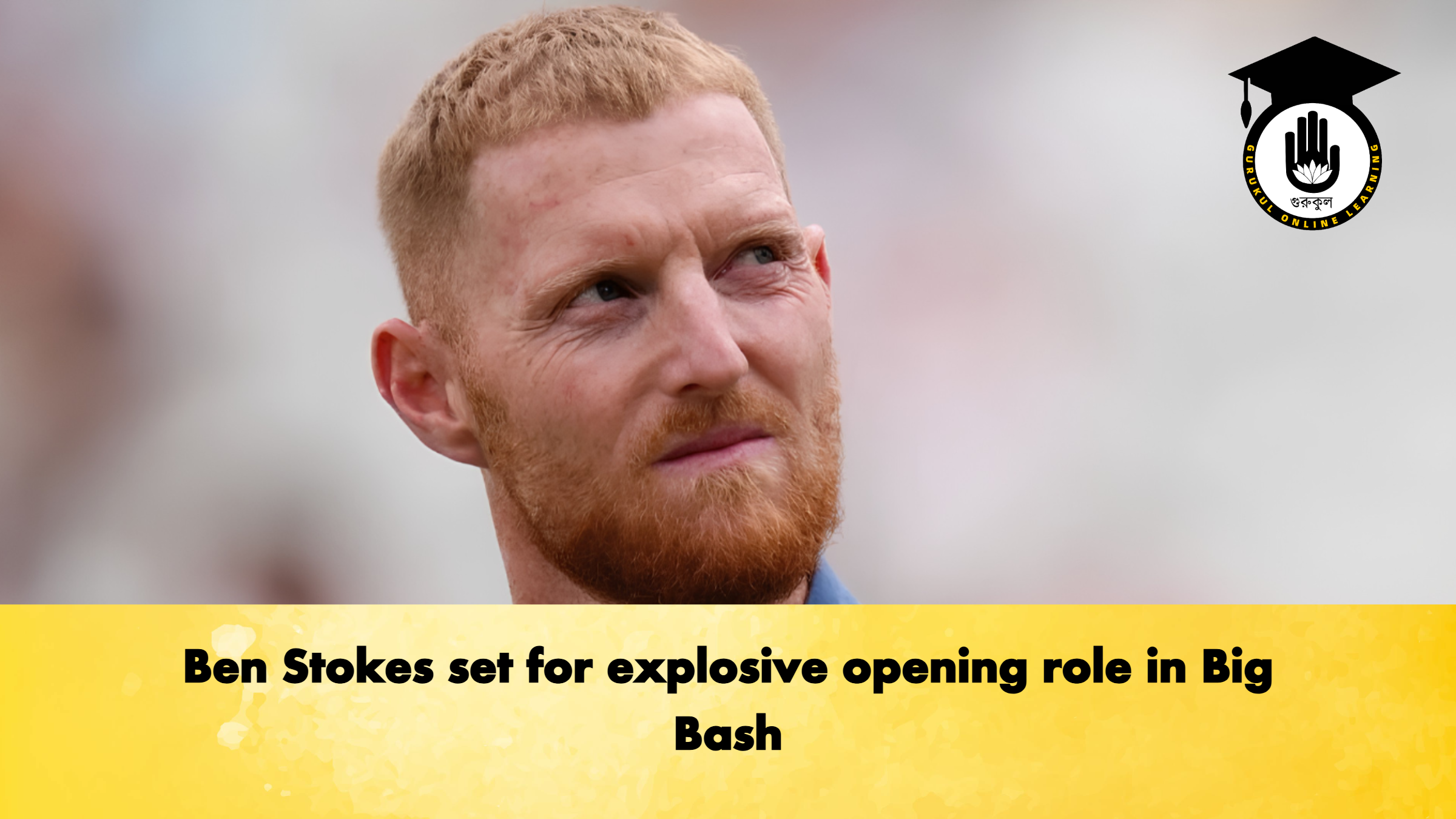 Ben Stokes set for explosive opening role in Big Bash
