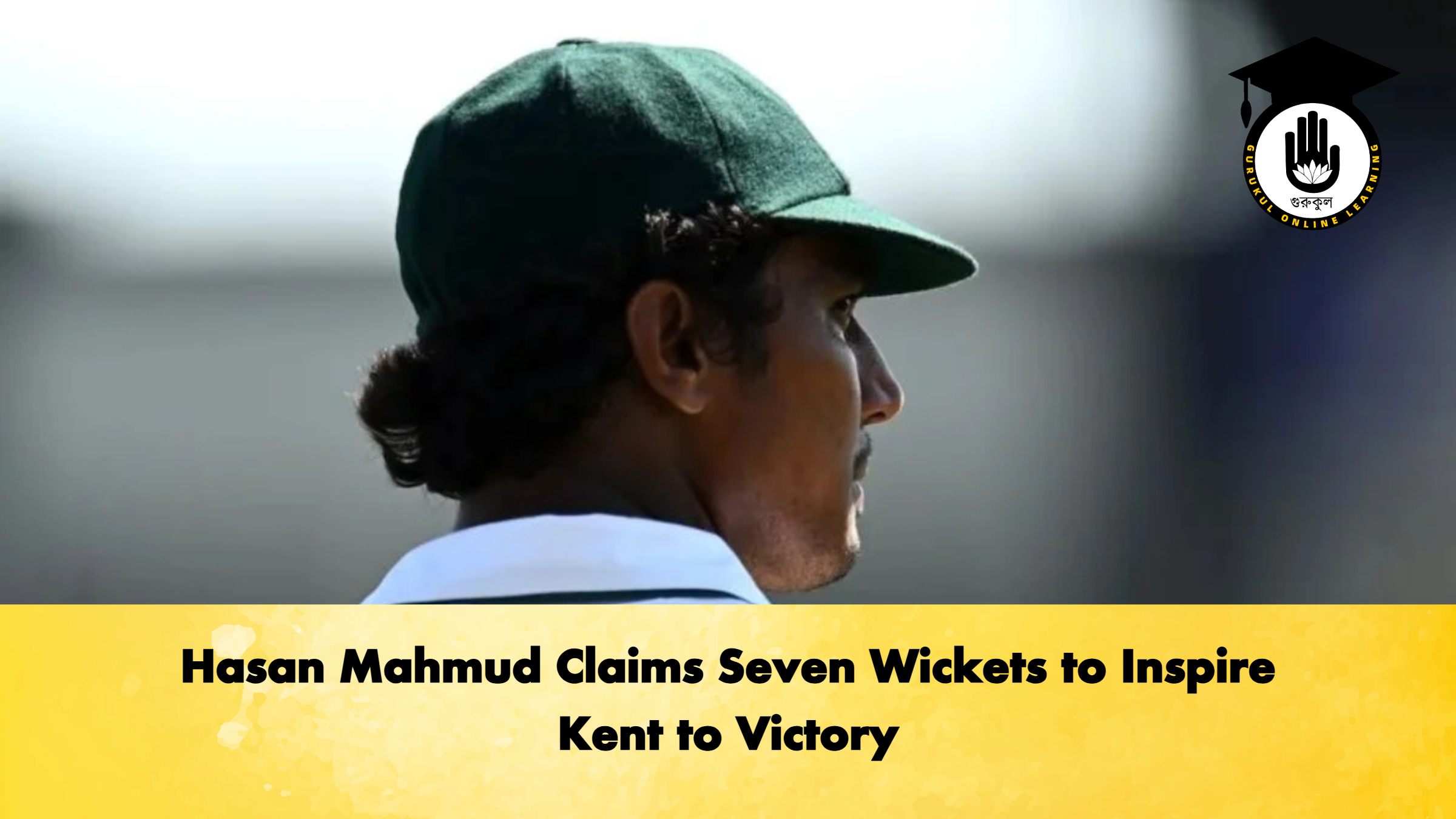 Hasan Mahmud Claims Seven Wickets to Inspire Kent to Victory