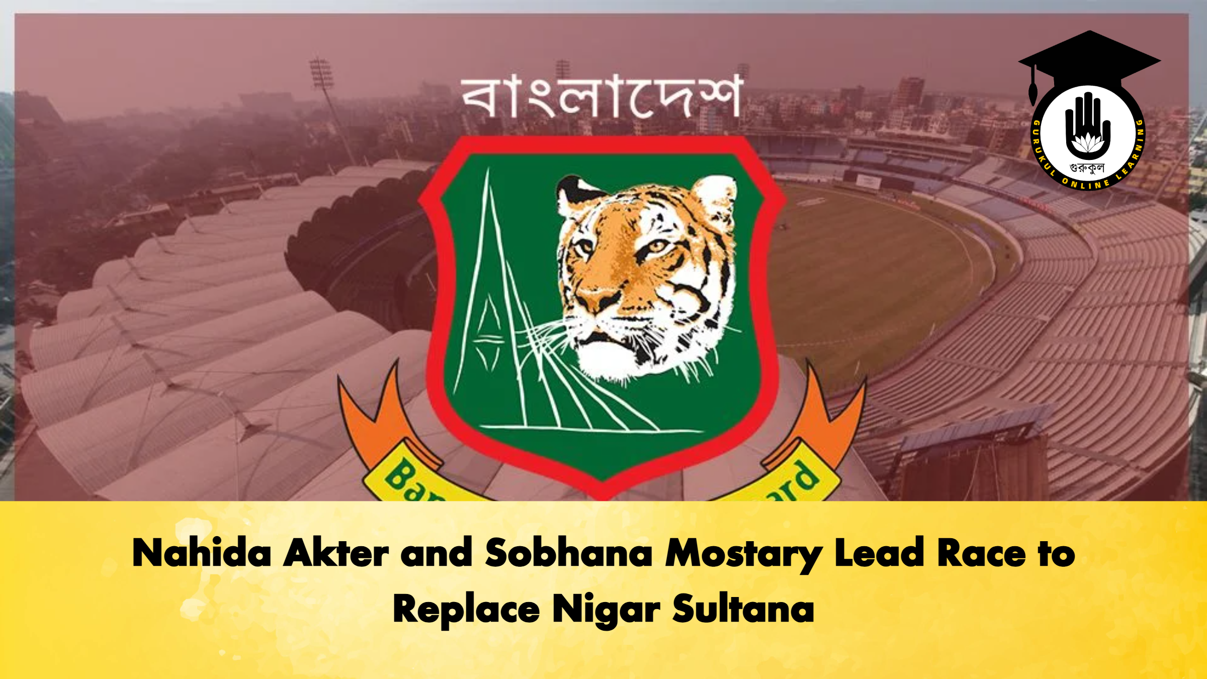 Nahida Akter and Sobhana Mostary Lead Race to Replace Nigar Sultana