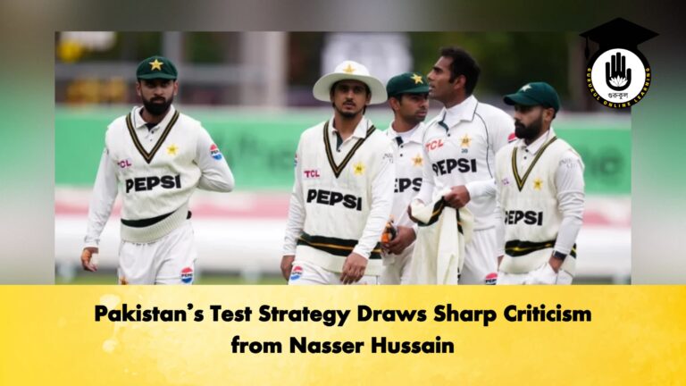 Pakistan’s Test Strategy Draws Sharp Criticism from Nasser Hussain