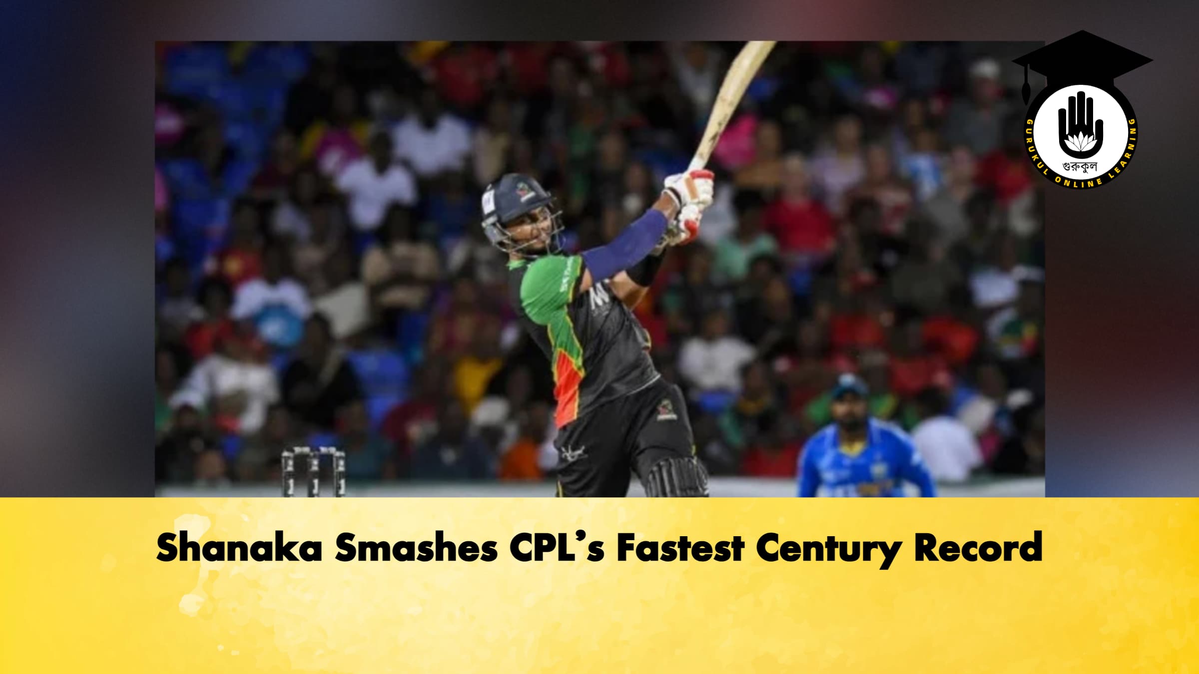 Shanaka Smashes CPL’s Fastest Century Record