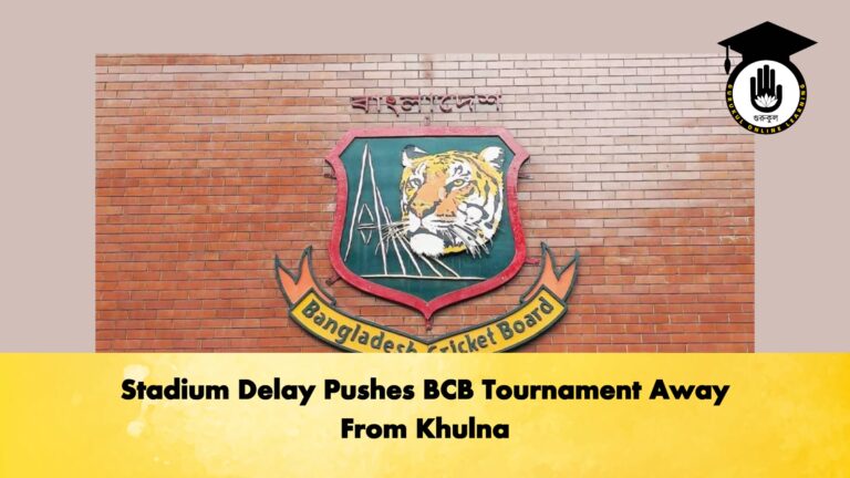 Stadium Delay Pushes BCB Tournament Away From Khulna