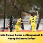 Australia Sweep Series as Bangladesh Fall to Heavy Brisbane Defeat