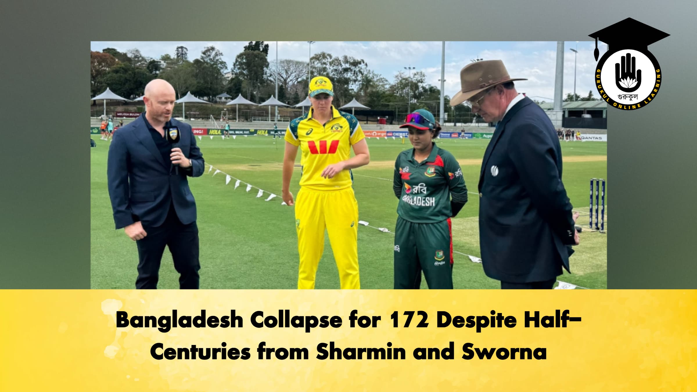 Bangladesh Collapse for 172 Despite Half-Centuries from Sharmin and Sworna