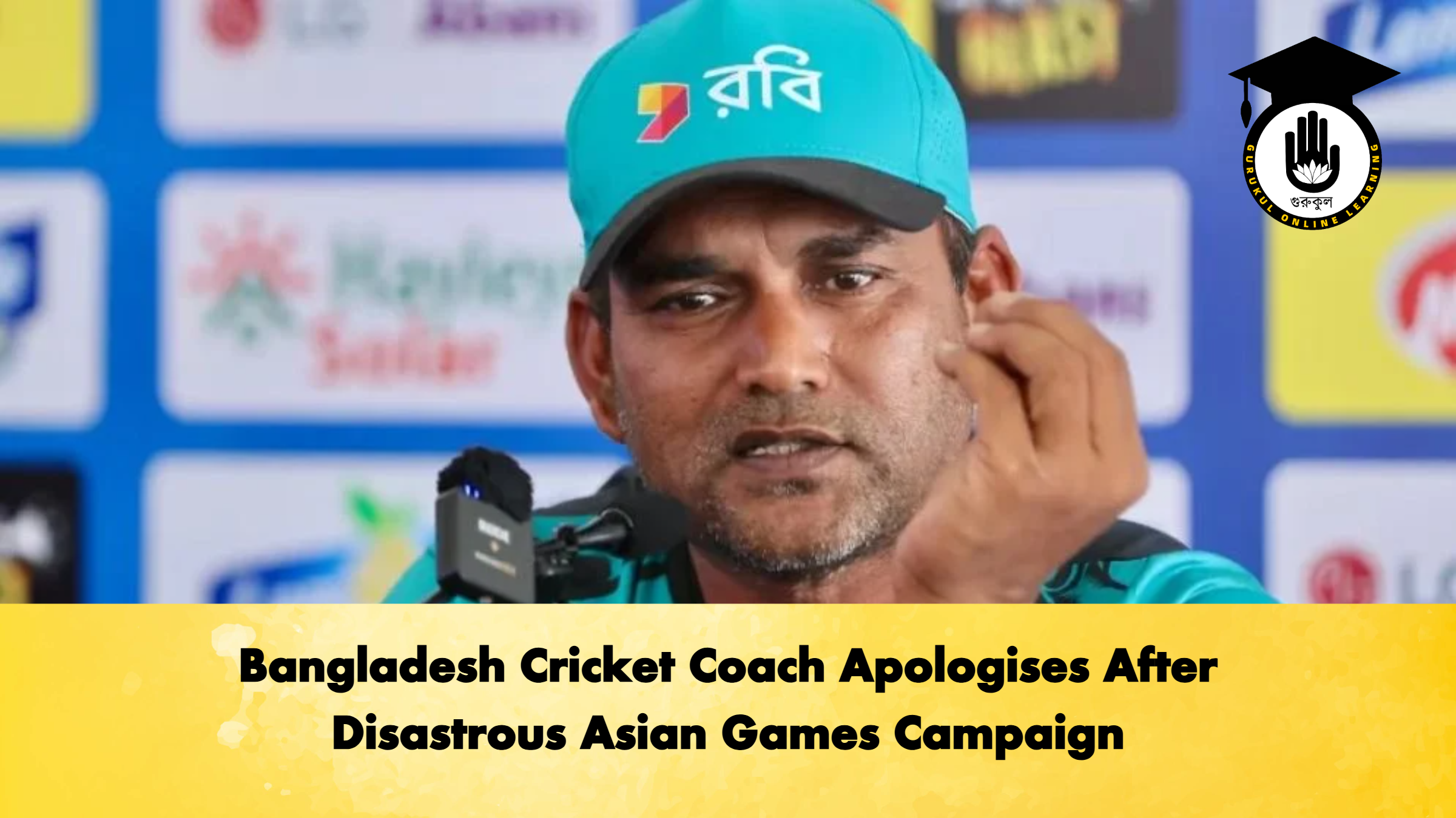 Bangladesh Cricket Coach Apologises After Disastrous Asian Games Campaign