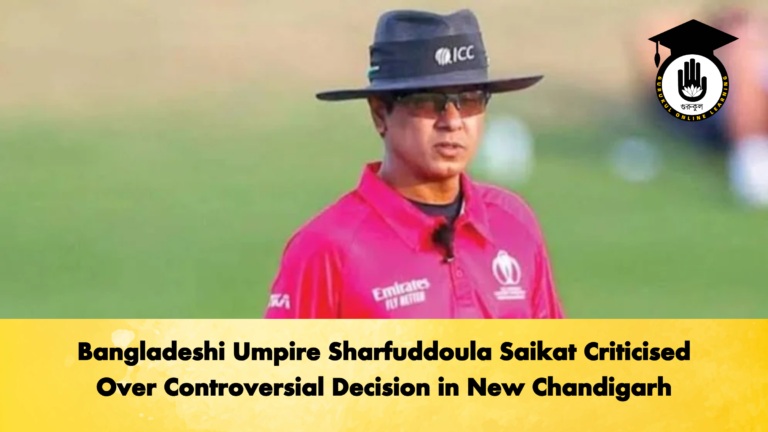 Bangladeshi Umpire Sharfuddoula Saikat Criticised Over Controversial Decision in New Chandigarh