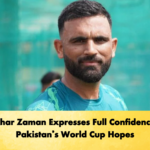 Fakhar Zaman Expresses Full Confidence in Pakistan’s World Cup Hopes