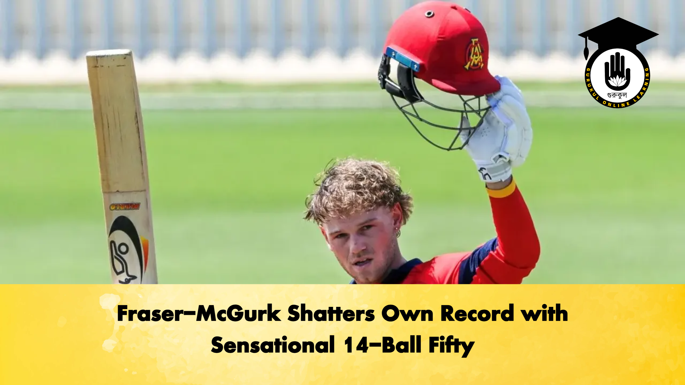 Fraser-McGurk Shatters Own Record with Sensational 14-Ball Fifty