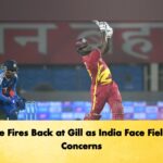 Hope Fires Back at Gill as India Face Fielding Concerns