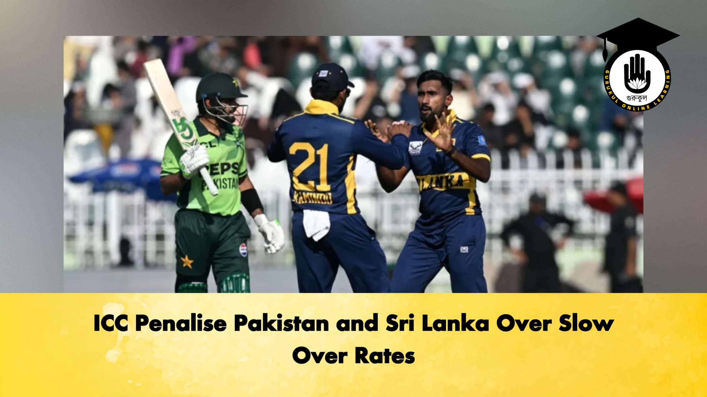 ICC Penalise Pakistan and Sri Lanka Over Slow Over Rates