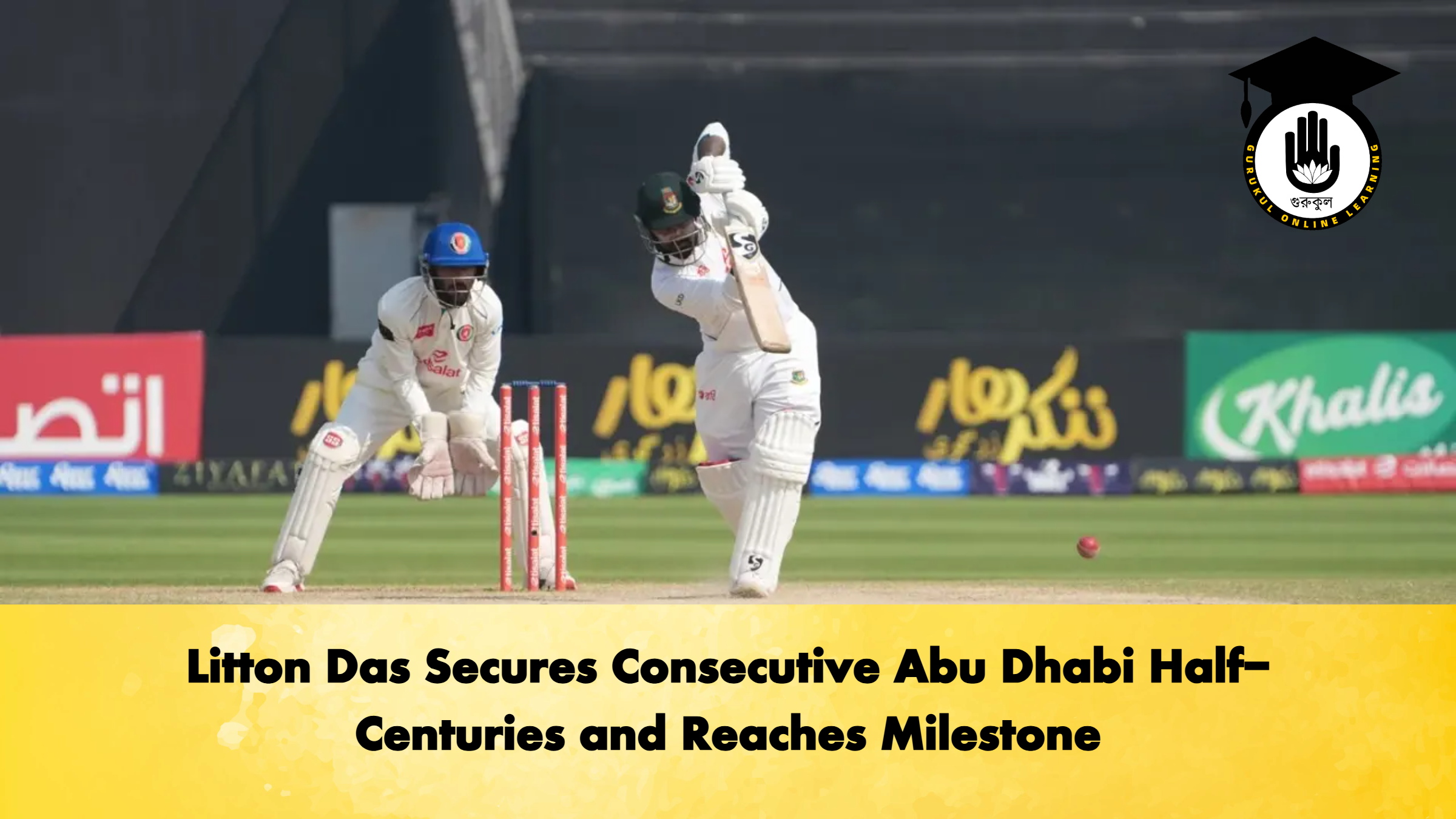 Litton Das Secures Consecutive Abu Dhabi Half-Centuries and Reaches Milestone