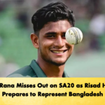 Nahid Rana Misses Out on SA20 as Risad Hossain Prepares to Represent Bangladesh