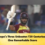 Shai Hope’s Three Unbeaten T20 Centuries Share One Remarkable Score