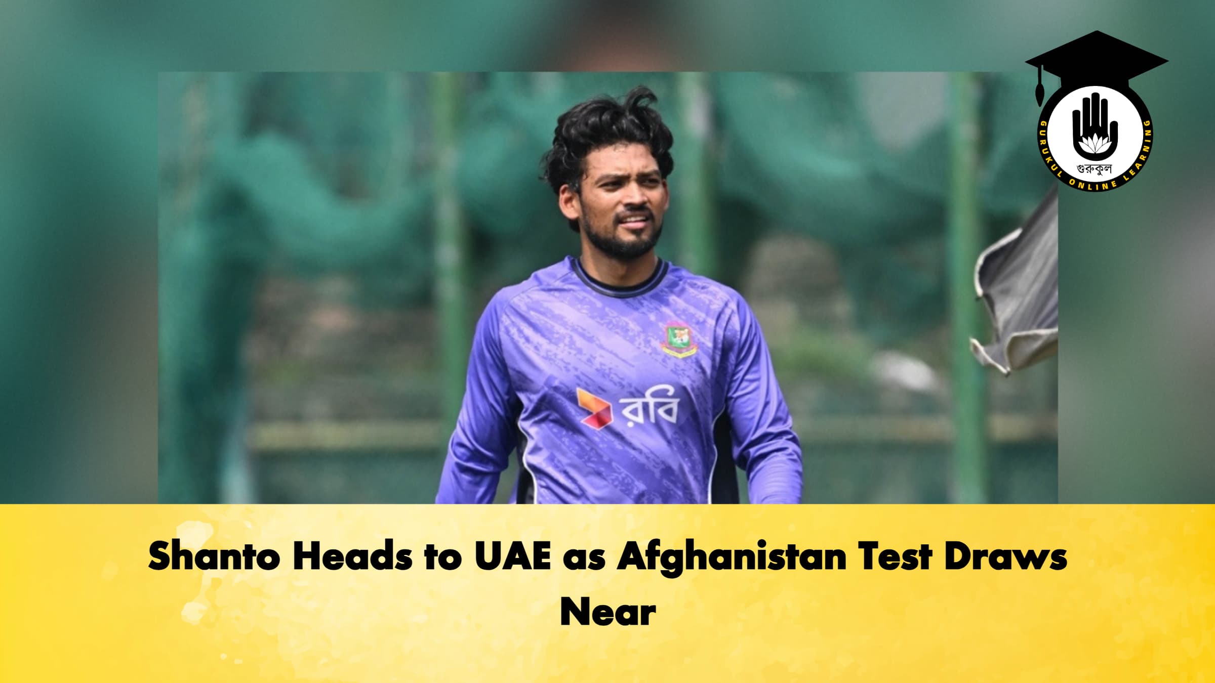 Shanto Heads to UAE as Afghanistan Test Draws Near