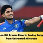 Shubman Gill Breaks Record, Saving Bangladesh from Unwanted Milestone