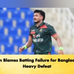 Taskin Blames Batting Failure for Bangladesh’s Heavy Defeat