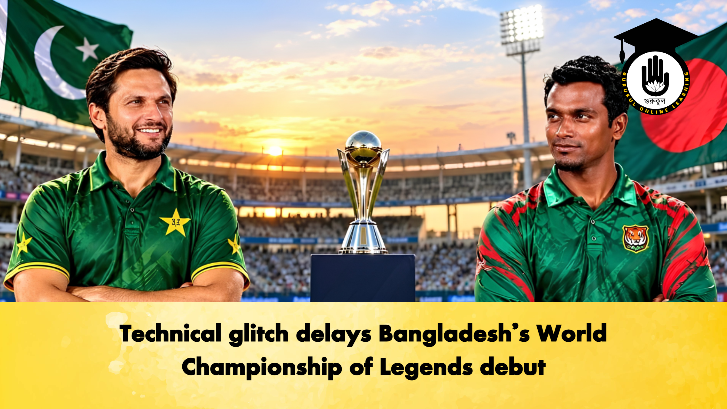 Technical glitch delays Bangladesh’s World Championship of Legends debut