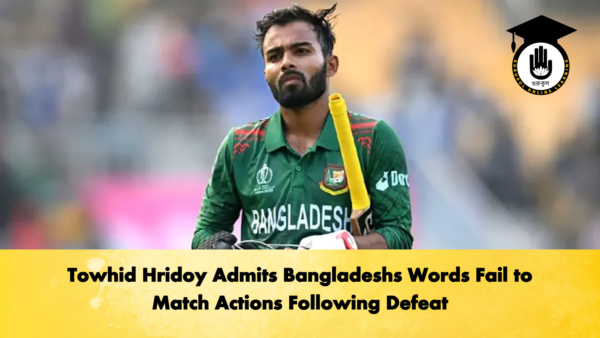 Towhid Hridoy Admits Bangladeshs Words Fail to Match Actions Following Defeat